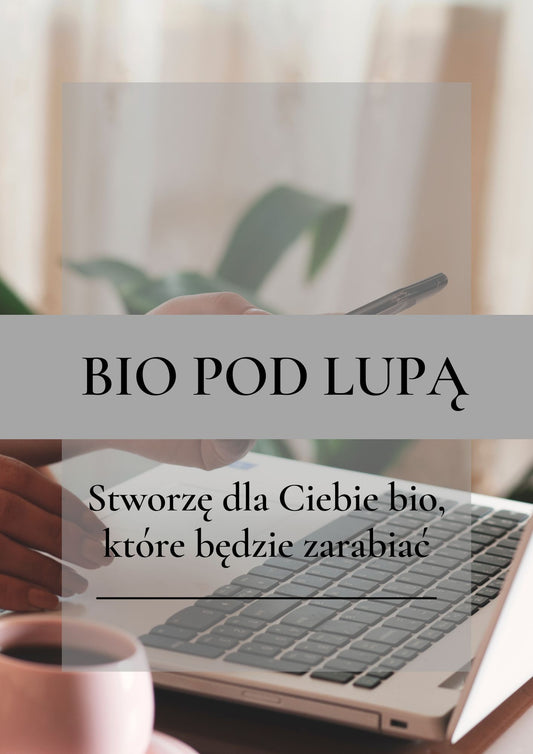 Bio pod lupą